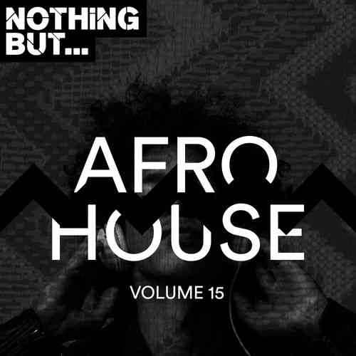 Nothing But... Afro House Vol 15 2019 торрентом