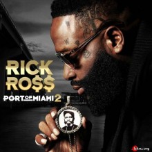 Rick Ross - Port of Miami 2 2019 торрентом