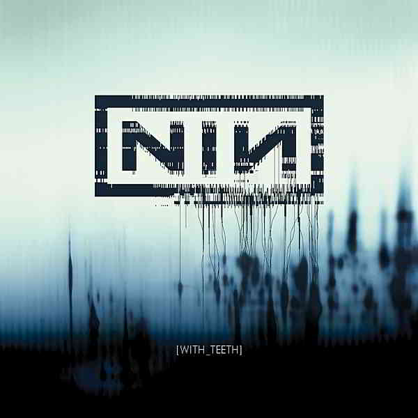 Nine Inch Nails - With Teeth [Definitive Edition] 2019 торрентом