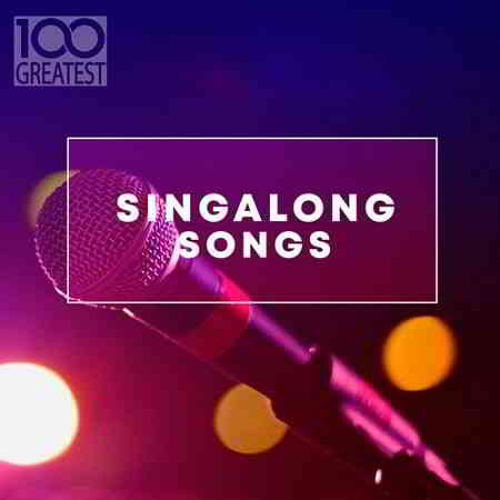 100 Greatest Singalong Songs 2019 торрентом