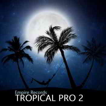 Tropical Pro 2 [Empire Records] 2019 торрентом