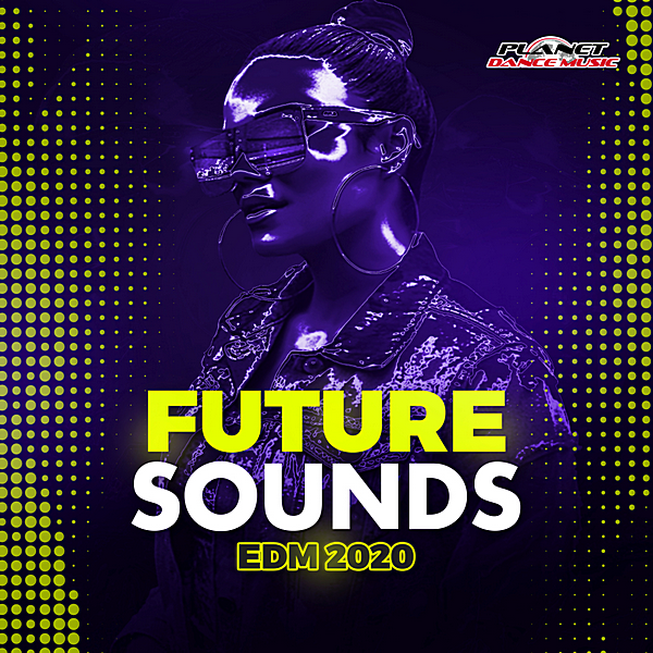 Future Sounds EDM 2020 [Planet Dance Music] 2020 торрентом