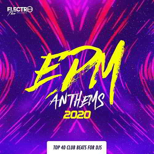 EDM Anthems 2020: Top 40 Club Beats For DJs 2020 торрентом