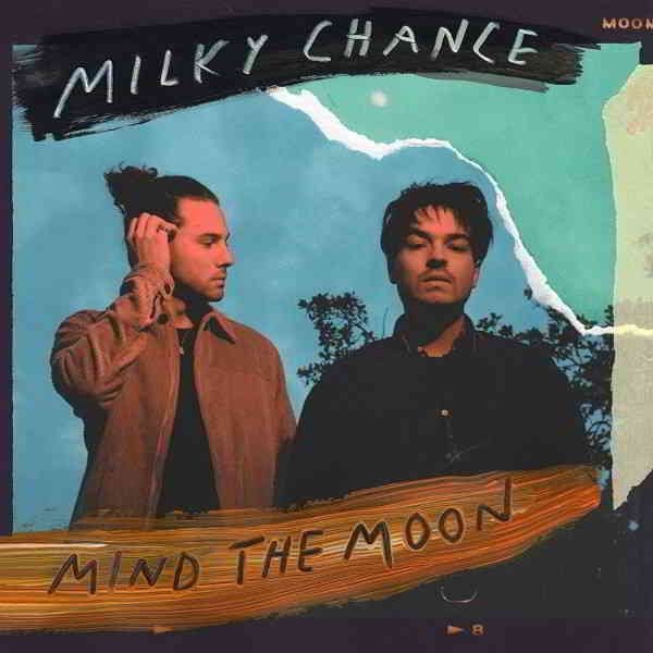 Milky Chance - Mind the Moon 2019 торрентом