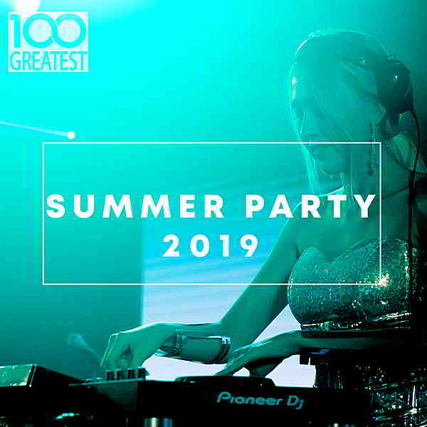 100 Greatest Summer Party 2019 2019 торрентом