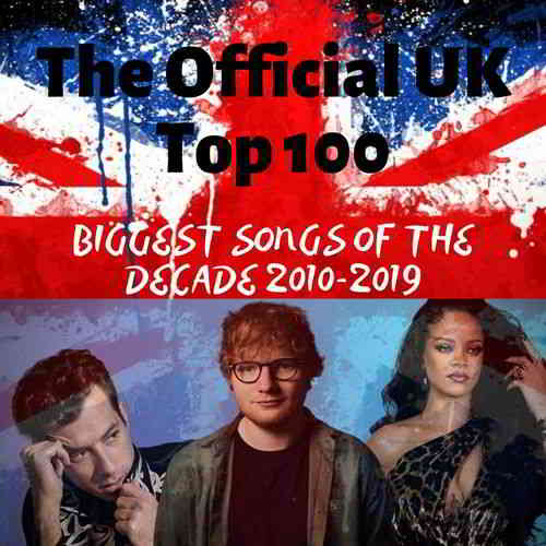 The Official UK Top 100: Biggest Songs Of The Decade 2010-2019 2019 торрентом
