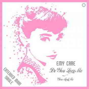 Emy Care - Do You Love Me - You And Me