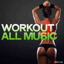 Workout All Music (Electro House Music Body Groove) 2020 торрентом