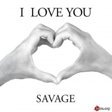 Savage - I Love You (Maxi-Single) 2020 торрентом