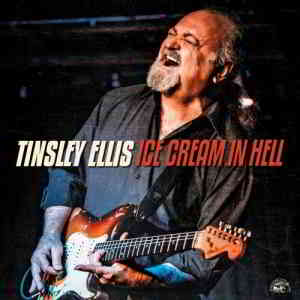 Tinsley Ellis - Ice Cream In Hell 2020 торрентом