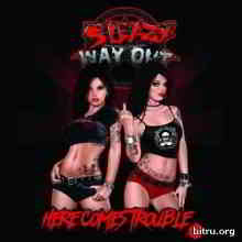 Sleazy Way Out - Here Comes Trouble