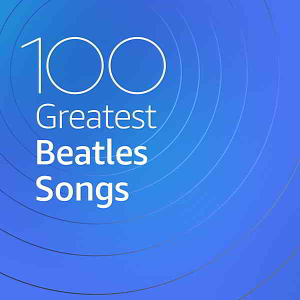 100 Greatest Beatles Songs 2020 торрентом