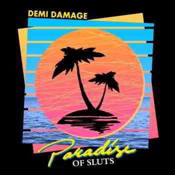 Demi Damage - Paradise of Sluts (EP) 2020 торрентом