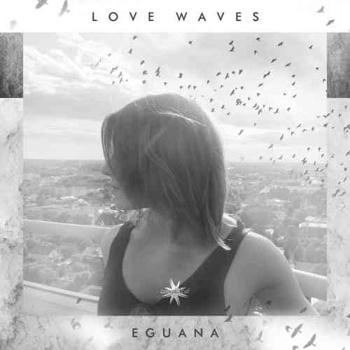 Eguana - Love Waves 2020 торрентом