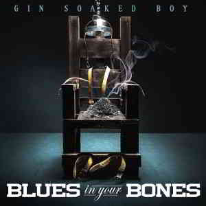 Gin Soaked Boy - Blues in Your Bones 2020 торрентом