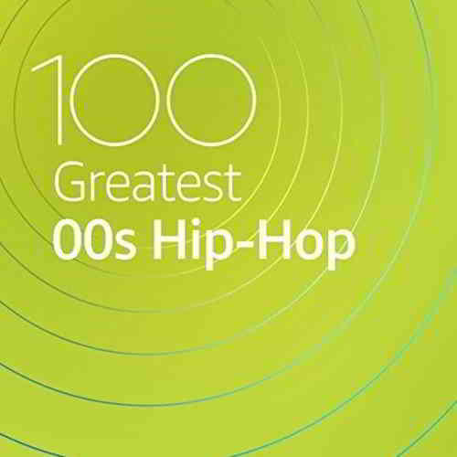 100 Greatest 00s Hip-Hop 2020 торрентом