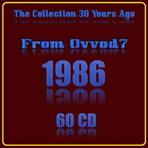 The Collection 30 Years Ago 1986 [60 CD] 2020 торрентом