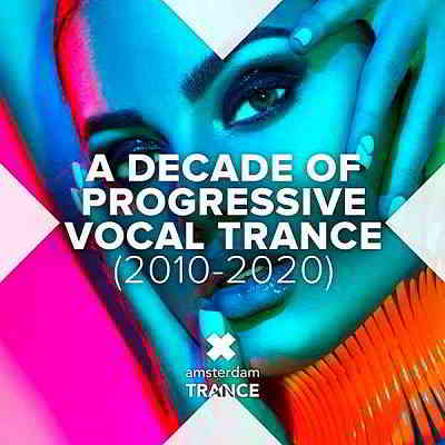 A Decade Of Progressive Vocal Trance [2010-2020] 2020 торрентом