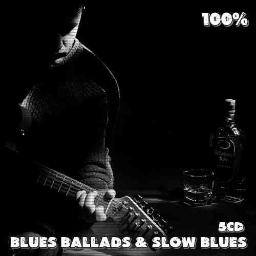 100% Blues Ballads & Slow Blues 5CD 2020 торрентом