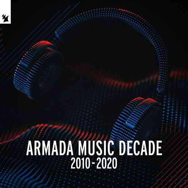 Armada Music Decade [2010-2020] 2020 торрентом