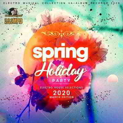 Spring Holiday Party: Electro House Selections 2020 торрентом
