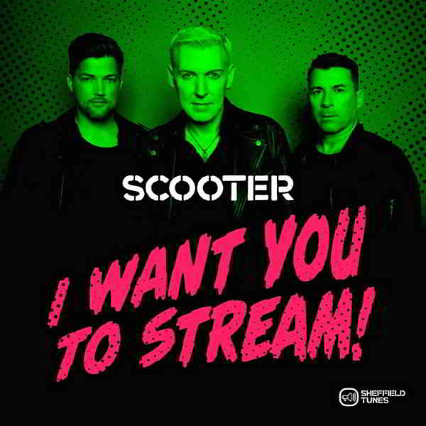 Scooter - I Want You To Stream! 2020 торрентом