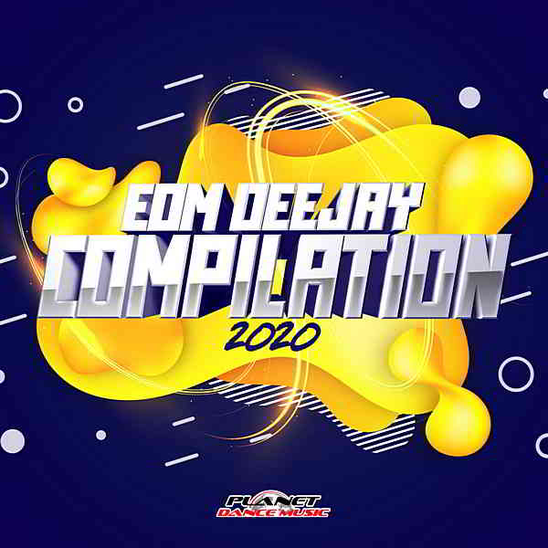 EDM Deejay Compilation 2020 [Planet Dance Music] 2020 торрентом