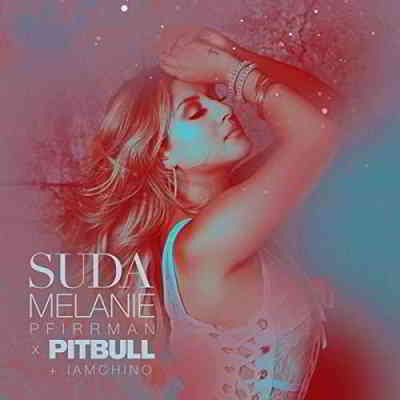 Melanie Pfirrman ft. Pitbull and IAMCHINO - Suda [клип] 2020 торрентом