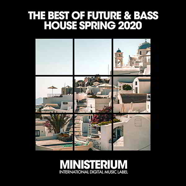The Best Of Future & Bass House [Spring '20]