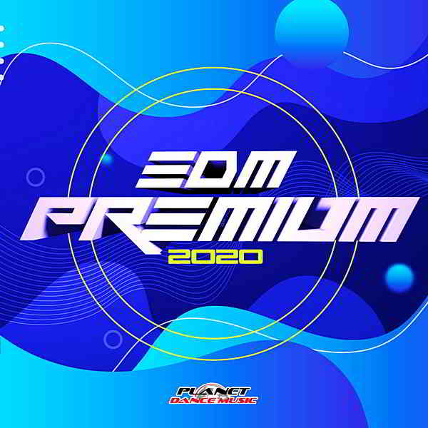 EDM Premium 2020 [Planet Dance Music] 2020 торрентом