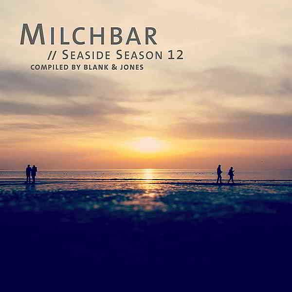 Milchbar Seaside Season 12 [Compiled by Blank & Jones] 2020 торрентом