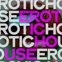 Erotic House (Erotic And Sensual Selection House Music) 2020 торрентом