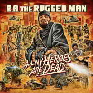 R.A. The Rugged Man - All My Heroes Are Dead 2020 торрентом