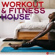 Workout & Fitness House (Music For Your Workout At Home) 2020 торрентом