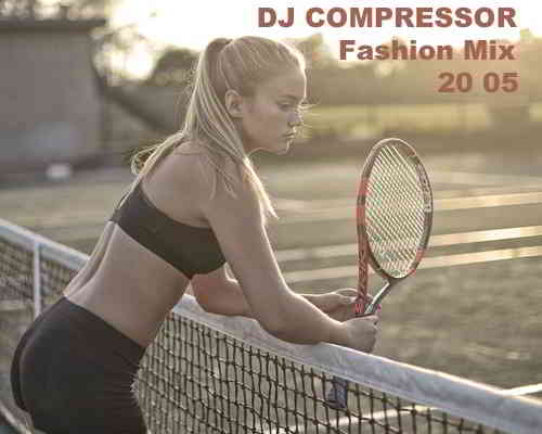 Dj Compressor - Fashion Mix 20 05