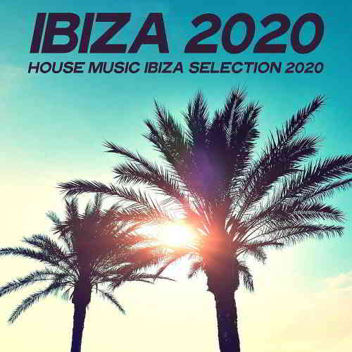Ibiza 2020 [House Music Ibiza Selection 2020] 2020 торрентом