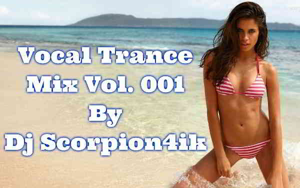 Vocal Trance mix Vol.001 by Dj Scorpion4ik [07.05] 2020 торрентом