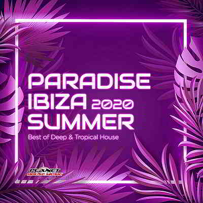 Paradise Ibiza Summer 2020: Best Of Deep & Tropical House 2020 торрентом