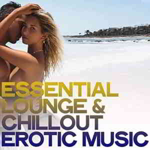 Essential Lounge & Chillout Erotic Music 2020 торрентом