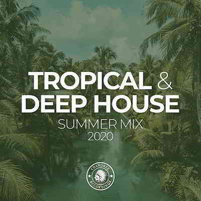 Tropical & Deep House: Summer Mix 2020 [Cherokee Recordings]