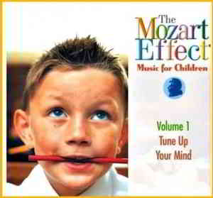 The Mozart Effect - Music for Children Vol.1 Tune Up Your Mind 2020 торрентом