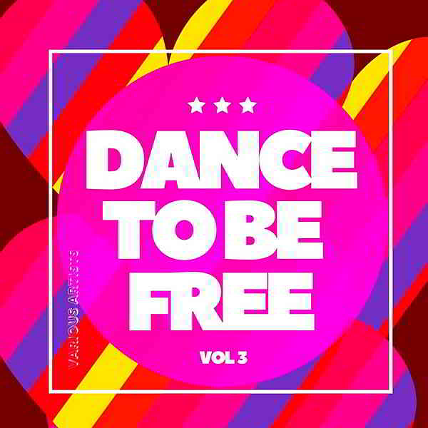 Dance To Be Free Vol.3 2020 торрентом