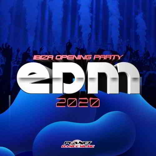 EDM 2020 Ibiza Opening Party 2020 торрентом