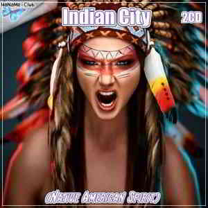 Indian City (Native American Spirit) 2CD 2020 торрентом