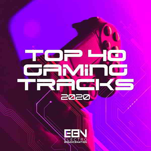 Top 40 Gaming Tracks 2020 [Electro Bounce Nation] 2020 торрентом