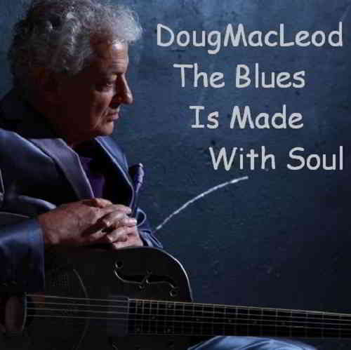 Doug MacLeod - The Blues Is Made With Soul 2020 торрентом