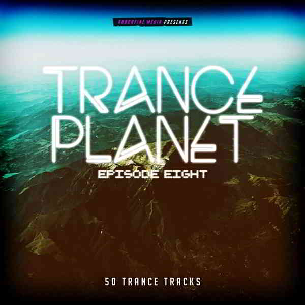 Trance Planet: Episode Eight [Andorfine Germany] 2020 торрентом