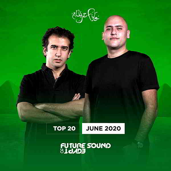 FSOE Top 20: June 2020 [Future Sound Of Egypt] 2020 торрентом