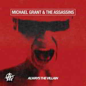 Michael Grant & The Assassins - Always the Villain 2020 торрентом