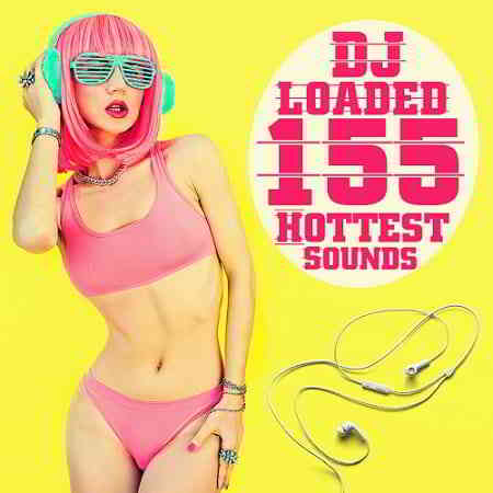 155 DJ Loaded Hottest Sounds 2020 торрентом